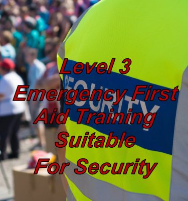 Level 3 emergency first aid training certification, ideal for security guards, door supervisors